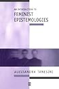 An Introduction to Feminist Epistemologies by Alessandra Tanesini