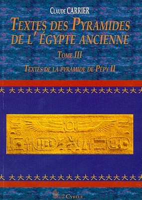 Textes des Pyramides de l'Egypte Ancienne, Tome III: Textes de la pyramide de Pépy II (MELCHAT) (French Edition)