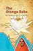 The Orange Robe: My Eighteen Years as a Yogic Nun