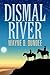 Dismal River by Wayne D. Dundee Dismal River by Wayne D. Dundee
