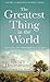The Greatest Thing in the World: Experience the Enduring Power of Love