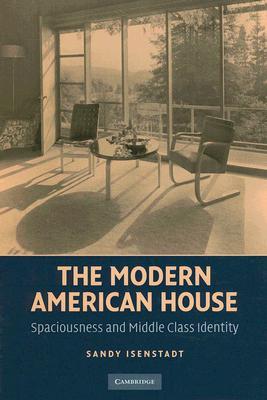 The Modern American House: Spaciousness and Middle Class Identity (Modern Architecture and Cultural Identity)