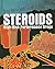 Steroids: High-Risk Performance Drugs (Drug Abuse and Society)