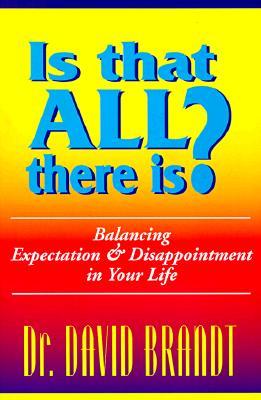 Is That All There Is?: Balancing Expectation and Disappointment in Your Life (Paperback)