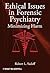 Ethical Issues in Forensic Psychiatry: Minimizing Harm