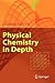 Physical Chemistry in Depth
