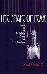 The Shape of Fear: Horror and the Fin de Siecle Culture of Decadence The Shape of Fear: Horror and the Fin de Siecle Culture of Decadence