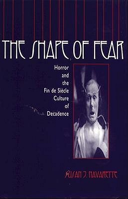 The Shape of Fear: Horror and the Fin de Siecle Culture of Decadence (Hardcover)