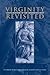 Virginity Revisited: Configurations of the Unpossessed Body (Phoenix Supplementary Volumes)