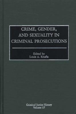 Crime, Gender, and Sexuality in Criminal Prosecutions (Hardcover)