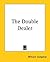 The Double Dealer by William Congreve The Double Dealer by William Congreve