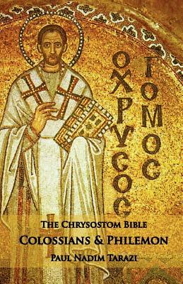 The Chrysostom Bible - Colossians & Philemon: A Commentary (Paperback)