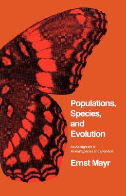 Populations, Species, and Evolution: An Abridgment of Animal Species and Evolution (Belknap Press)