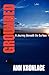 GROUNDED; A Journey Beneath...