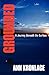 GROUNDED; A Journey Beneath The Surface