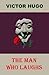 The Man Who Laughs by Victor Hugo The Man Who Laughs by Victor Hugo