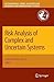 Risk Analysis of Complex and Uncertain Systems (International Series in Operations Research & Management Science, 129)