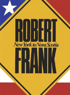 Robert Frank: New York To Nova Scotia (Paperback)