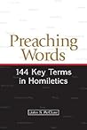 Preaching Words: 144 Key Terms in Homiletics