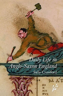 Daily Life in Anglo-Saxon England (The Greenwood Press Daily Life Through History Series)