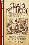 Craig Kennedy-Scientific Detective: Volume 1-The Poisoned Pen & the Silent Bullet