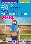 How to Teach Poetry Writing: Workshops for Ages 5-9