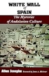 White Wall of Spain: The Mysteries of Andalusian Culture