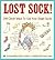 Lost Sock!: 200 Clever Ways to Use Your Single Socks