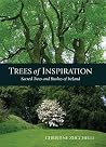 Trees of Inspiration: Sacred Trees and Bushes of Ireland Trees of Inspiration: Sacred Trees and Bushes of Ireland