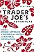 The Trader Joe's Adventure: Turning a Unique Approach to Business into a Retail and Cultural Phenomenon