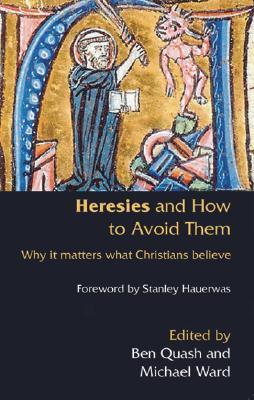 Heresies and How to Avoid Them: Why It Matters What Christians Believe (Paperback)
