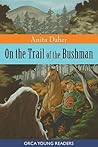 On the Trail of the Bushman (Orca Young Readers)