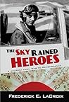 The Sky Rained Heroes: A Journey from War to Remembrance