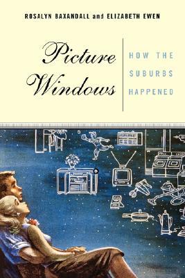 Picture Windows: How The Suburbs Happened (Paperback)