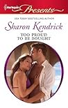 Too Proud to be Bought by Sharon Kendrick