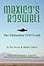Mexico's Roswell: The Chihuahua Ufo Crash