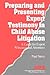 Preparing and Presenting Expert Testimony in Child Abuse Litigation: A Guide for Expert Witnesses and Attorneys (Interpersonal Violence: The Practice Series)