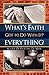 What's Faith Got to Do with It? Everything! by Mark Partin