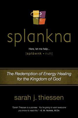 Splankna: The Redemption of Energy Healing for the Kingdom of God (Paperback)