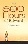 600 Hours of Edward by Craig Lancaster