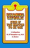 Becoming Catholic: Even If You Happen to Be One