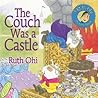 The Couch Was a Castle (A Ruth Ohi Picture Book)