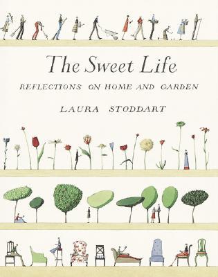 The Sweet Life: Reflections on Home and Garden (Hardcover)