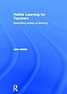 Visible Learning for Teachers by John Hattie Visible Learning for Teachers by John Hattie