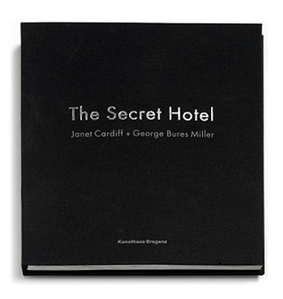 Janet Cardiff & George Bures Miller: The Secret Hotel (German and English Edition)