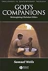 God's Companions: Reimagining Christian Ethics (Challenges in Contemporary Theology) God's Companions: Reimagining Christian Ethics (Challenges in Contemporary Theology)