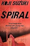 Spiral by Kōji Suzuki Spiral by Kōji Suzuki