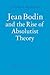 Jean Bodin and the Rise of Absolutist Theory (Cambridge Studies in the History and Theory of Politics)