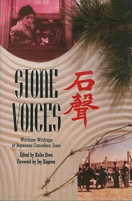 Stone Voices: Wartime Writings of Japanese Canadian Issei (Paperback)