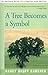 A Tree Becomes a Symbol by Nancy Gardner